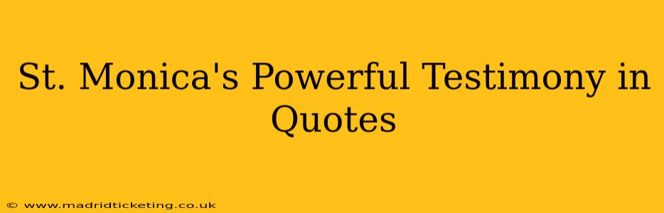 St. Monica's Powerful Testimony in Quotes