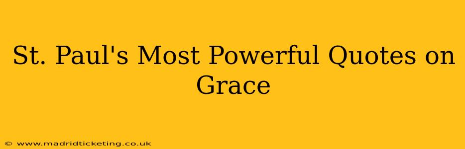 St. Paul's Most Powerful Quotes on Grace