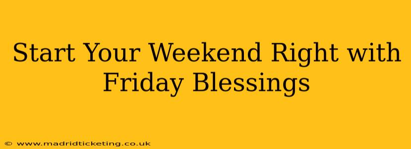 Start Your Weekend Right with Friday Blessings