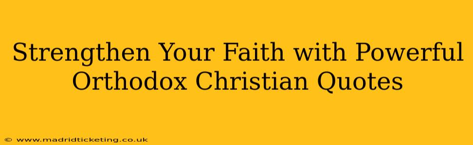 Strengthen Your Faith with Powerful Orthodox Christian Quotes