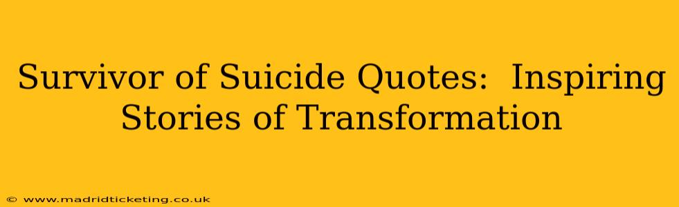 Survivor of Suicide Quotes:  Inspiring Stories of Transformation