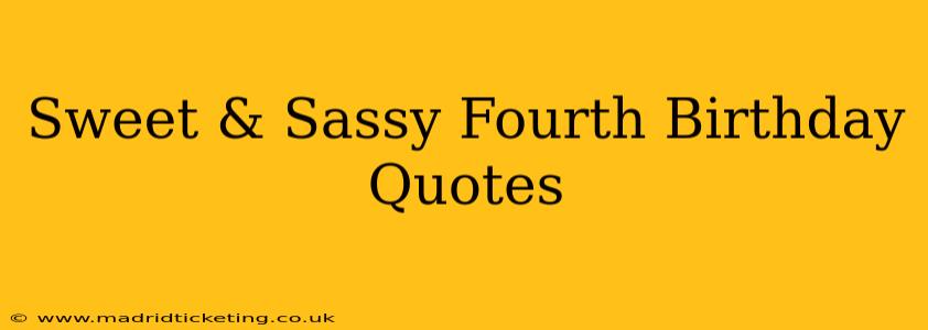 Sweet & Sassy Fourth Birthday Quotes
