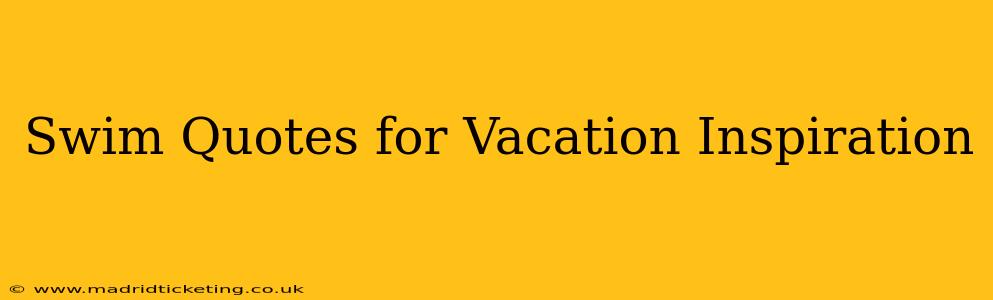 Swim Quotes for Vacation Inspiration