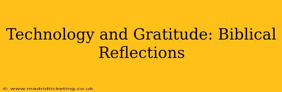 Technology and Gratitude: Biblical Reflections