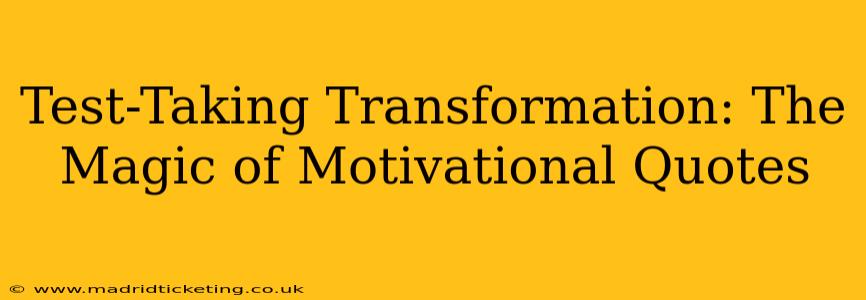 Test-Taking Transformation: The Magic of Motivational Quotes