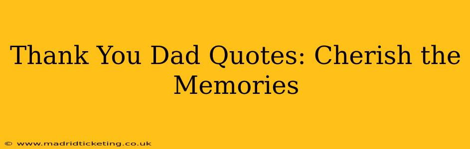 Thank You Dad Quotes: Cherish the Memories