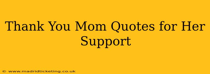 Thank You Mom Quotes for Her Support