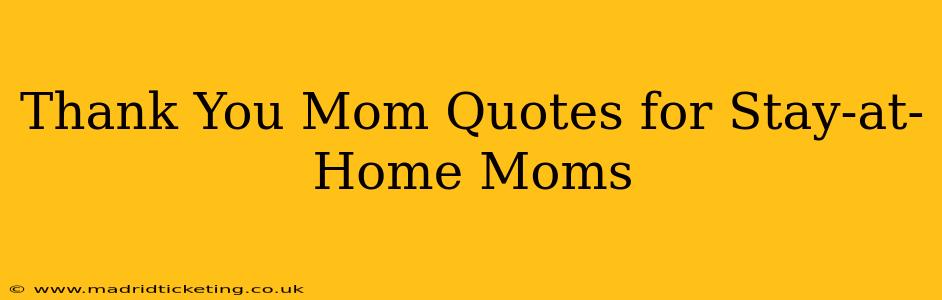 Thank You Mom Quotes for Stay-at-Home Moms