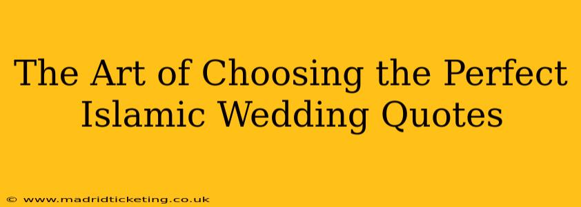 The Art of Choosing the Perfect Islamic Wedding Quotes