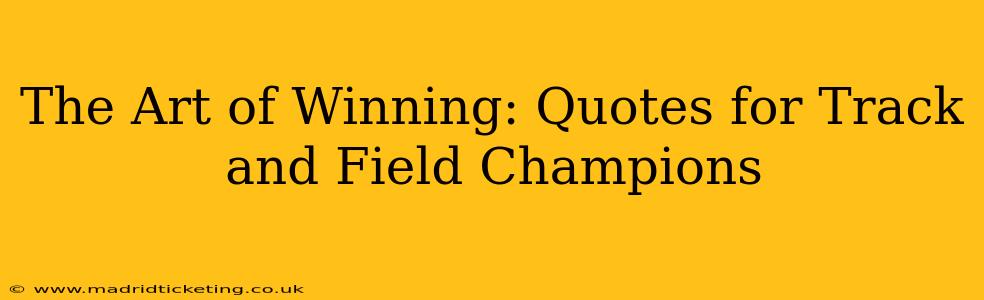 The Art of Winning: Quotes for Track and Field Champions