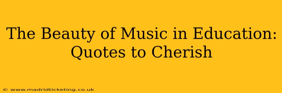 The Beauty of Music in Education: Quotes to Cherish