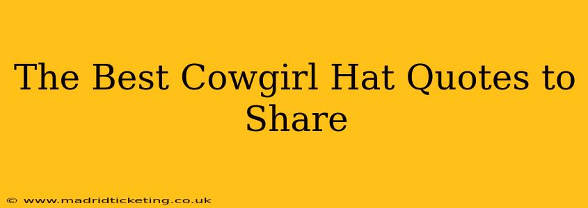 The Best Cowgirl Hat Quotes to Share