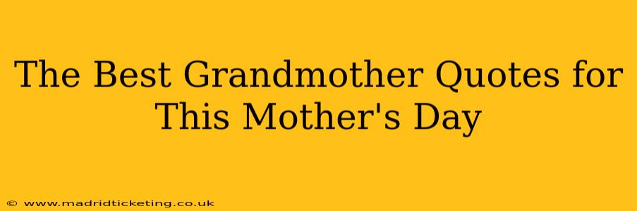 The Best Grandmother Quotes for This Mother's Day