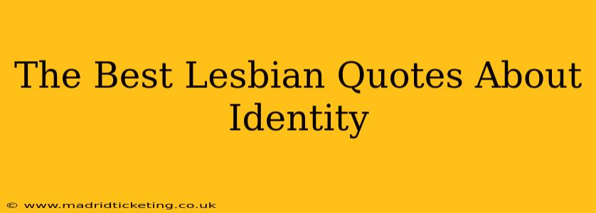 The Best Lesbian Quotes About Identity