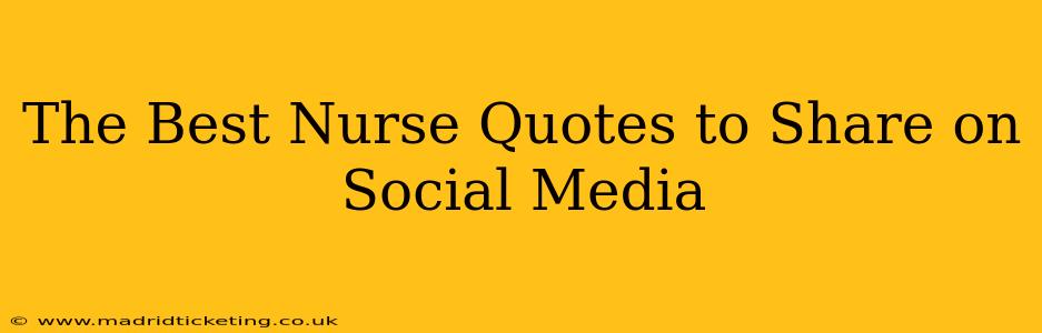 The Best Nurse Quotes to Share on Social Media