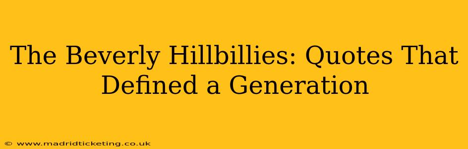 The Beverly Hillbillies: Quotes That Defined a Generation