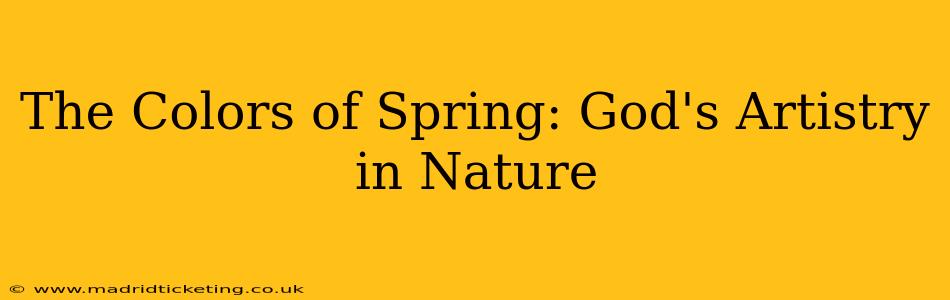 The Colors of Spring: God's Artistry in Nature