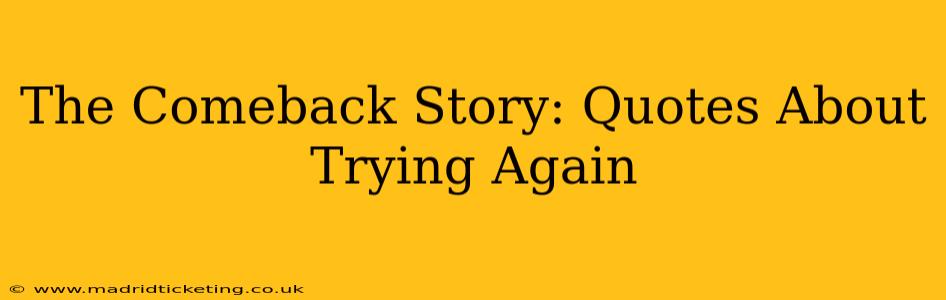The Comeback Story: Quotes About Trying Again