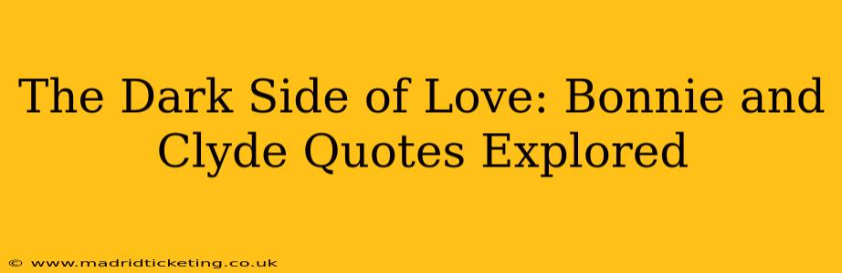 The Dark Side of Love: Bonnie and Clyde Quotes Explored