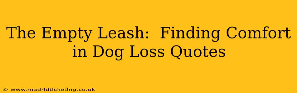 The Empty Leash:  Finding Comfort in Dog Loss Quotes