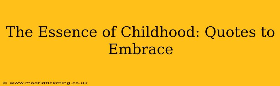 The Essence of Childhood: Quotes to Embrace