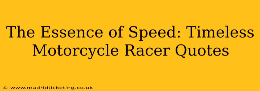 The Essence of Speed: Timeless Motorcycle Racer Quotes