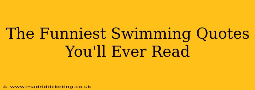 The Funniest Swimming Quotes You'll Ever Read