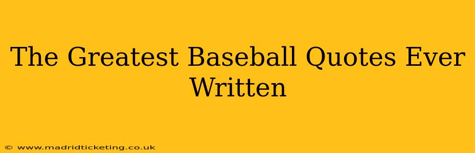 The Greatest Baseball Quotes Ever Written