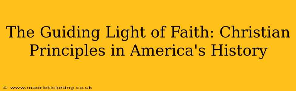 The Guiding Light of Faith: Christian Principles in America's History