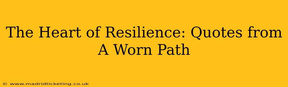 The Heart of Resilience: Quotes from A Worn Path