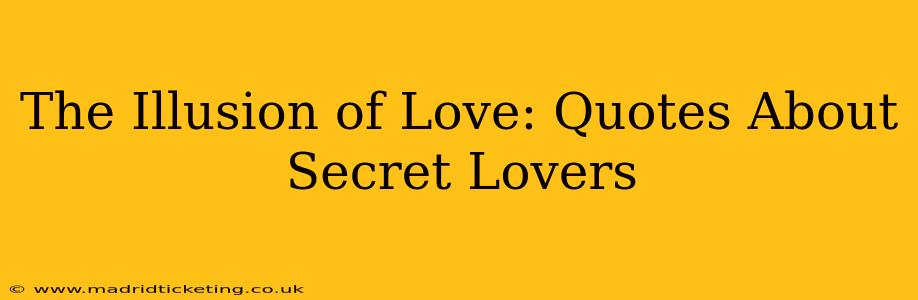 The Illusion of Love: Quotes About Secret Lovers