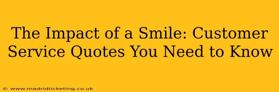 The Impact of a Smile: Customer Service Quotes You Need to Know