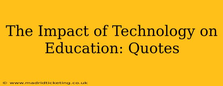 The Impact of Technology on Education: Quotes
