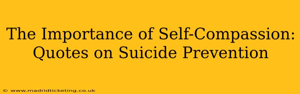 The Importance of Self-Compassion: Quotes on Suicide Prevention