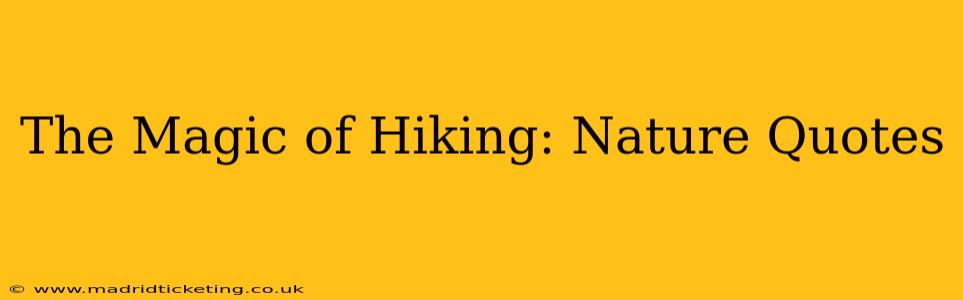The Magic of Hiking: Nature Quotes