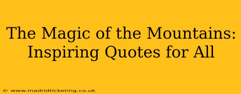 The Magic of the Mountains: Inspiring Quotes for All