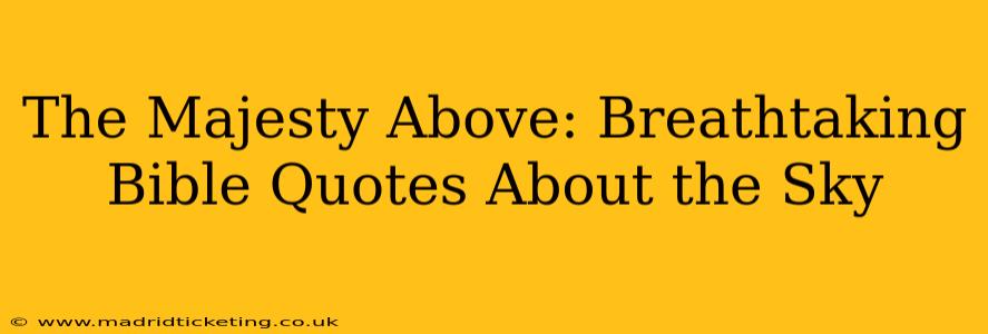 The Majesty Above: Breathtaking Bible Quotes About the Sky