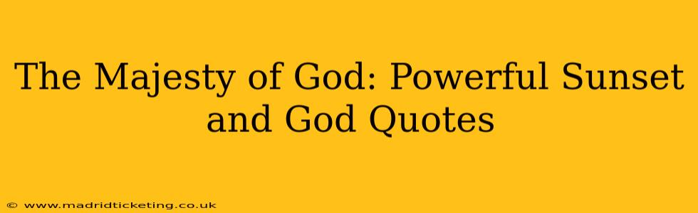 The Majesty of God: Powerful Sunset and God Quotes