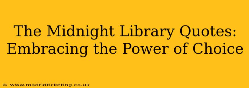 The Midnight Library Quotes: Embracing the Power of Choice