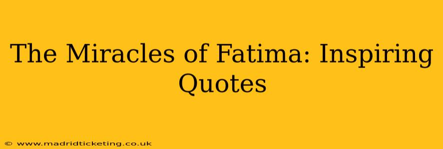 The Miracles of Fatima: Inspiring Quotes