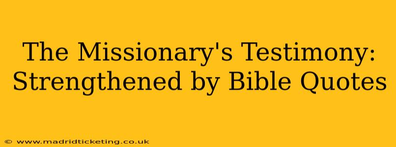 The Missionary's Testimony: Strengthened by Bible Quotes
