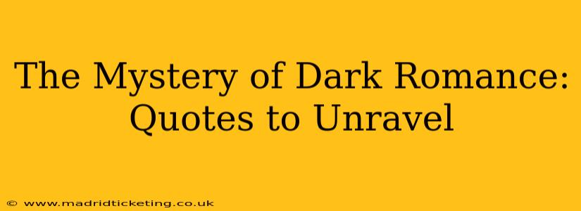 The Mystery of Dark Romance: Quotes to Unravel