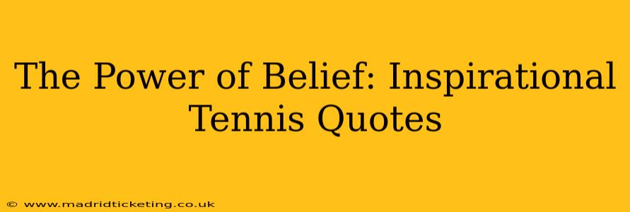The Power of Belief: Inspirational Tennis Quotes