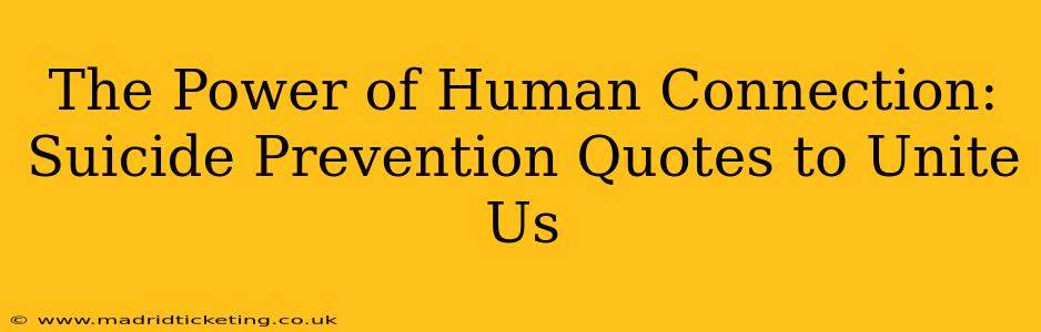 The Power of Human Connection: Suicide Prevention Quotes to Unite Us