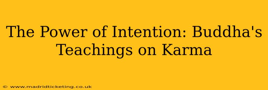 The Power of Intention: Buddha's Teachings on Karma