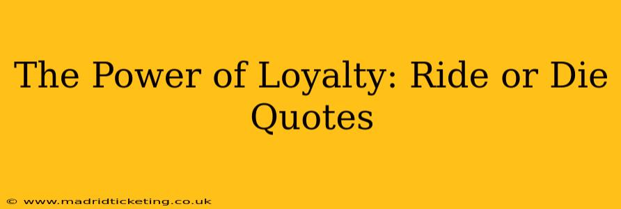 The Power of Loyalty: Ride or Die Quotes