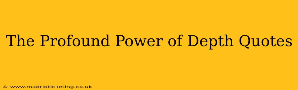 The Profound Power of Depth Quotes