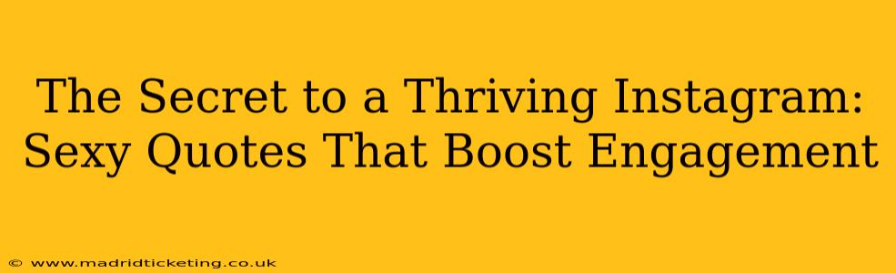 The Secret to a Thriving Instagram: Sexy Quotes That Boost Engagement