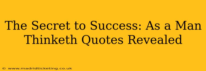 The Secret to Success: As a Man Thinketh Quotes Revealed