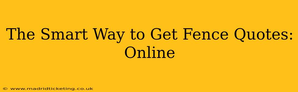 The Smart Way to Get Fence Quotes: Online